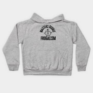 masters degree in frugalism Kids Hoodie